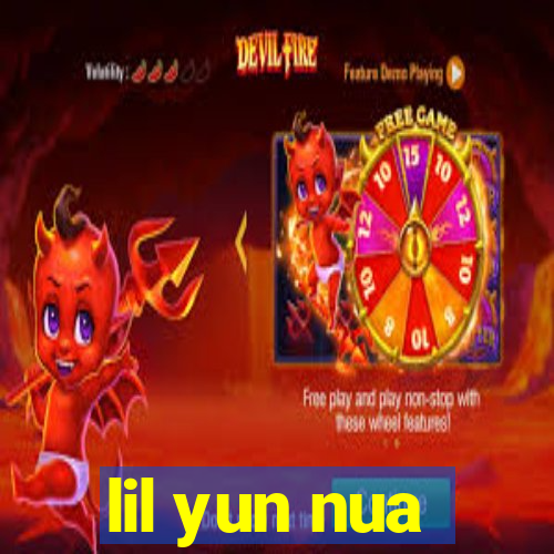 lil yun nua